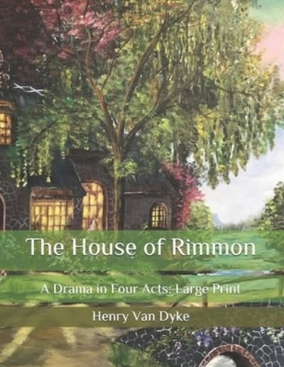 Cover for Henry Van Dyke · The House of Rimmon: A Drama in Four Acts: Large Print (Taschenbuch) (2020)