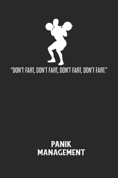 DON'T FART, DON'T FART, DON'T FART, DON'T FART. - Panik Management - Angst-Management Notizbuch - Kirjat - Independently Published - 9798607523947 - lauantai 1. helmikuuta 2020