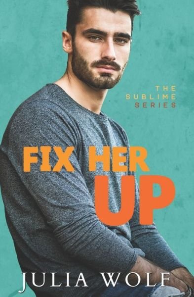 Fix Her Up - Julia Wolf - Books - Independently Published - 9798614453947 - February 16, 2020