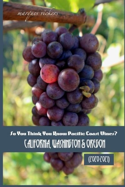 Cover for Marques Vickers · So You Think You Know Pacific Coast Wines? (2020-2021) (Paperback Book) (2020)