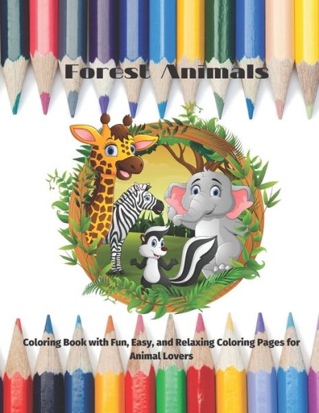 Cover for Samantha Carver · Forest Animals - Coloring Book with Fun, Easy, and Relaxing Coloring Pages for Animal Lovers (Paperback Book) (2020)