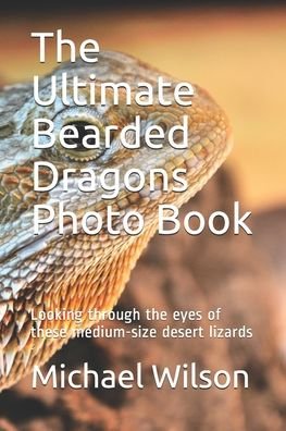Cover for Michael Wilson · The Ultimate Bearded Dragons Photo Book (Paperback Bog) (2020)