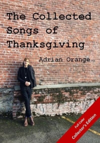 Cover for Adrian Orange · The Collected Songs of Thanksgiving Collector's Edition (Paperback Book) (2020)