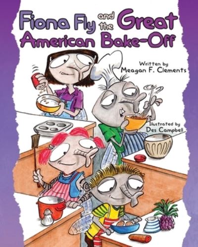 Cover for Meagan F Clements · Fiona Fly and the Great American Bake-Off - The Fly Family (Paperback Book) (2020)