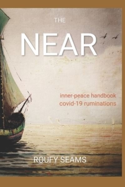 Cover for Roufy Seams · The Near: Inner peace handbook, COVID-19 ruminations - Covid-19 Ruminations (Paperback Bog) (2021)