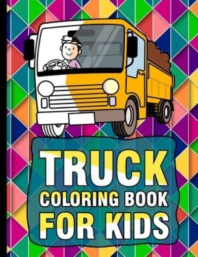 Truck Coloring Book for kids - Hicham Dahmou - Libros - Independently Published - 9798707641947 - 10 de febrero de 2021