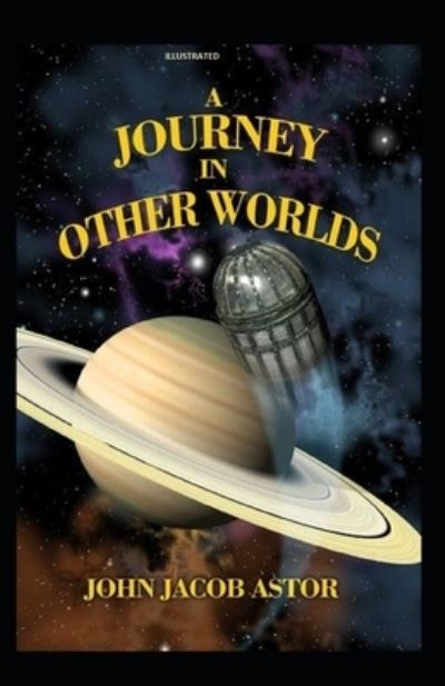 Cover for John Jacob Astor · A Journey in Other Worlds Illustrated (Paperback Book) (2021)