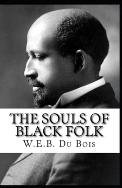 Cover for William Edward Burghardt Du Bois · The Souls of Black Folk by William Edward Burghardt Du Bois (Paperback Book) (2021)