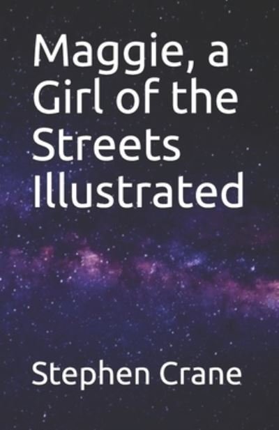 Cover for Stephen Crane · Maggie, a Girl of the Streets Illustrated (Taschenbuch) (2021)