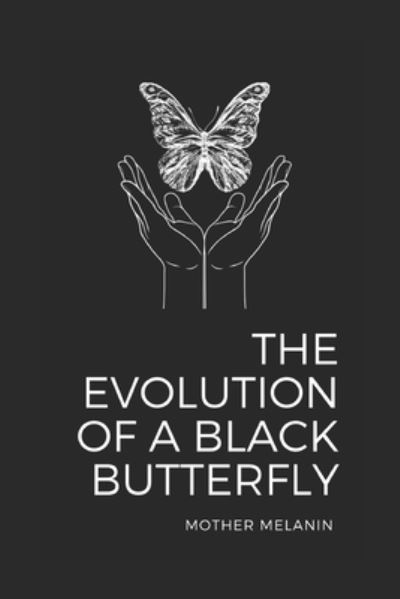 Cover for Mother Melanin · The Evolution of a Black Butterfly (Paperback Book) (2022)