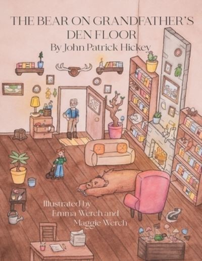 The Bear on Grandfather's Den Floor - John Patrick Hickey - Books - Independently Published - 9798840610947 - August 14, 2022