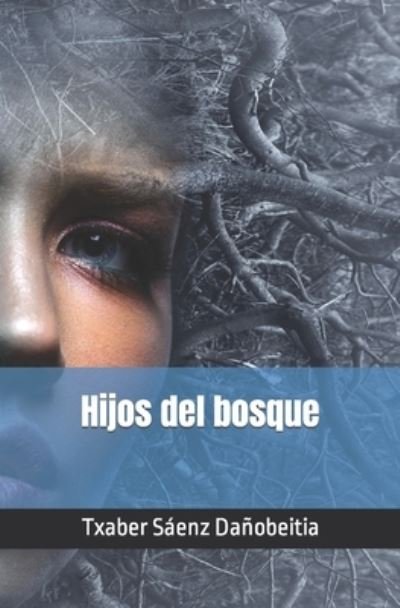 Cover for Txaber Sáenz Dañobeitia · Hijos Del Bosque (Buch) (2022)