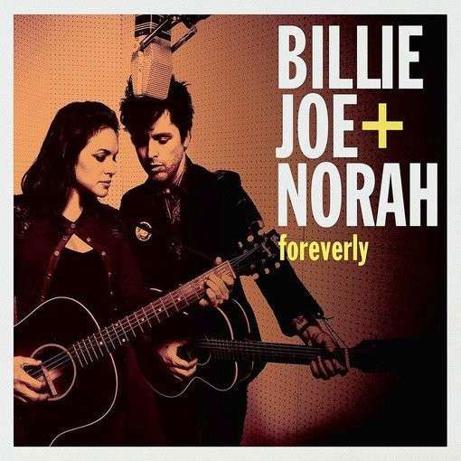 Foreverly - Billie Joe & Norah - Musique - WARNER BROTHERS - 0093624939948 - 20 janvier 2014