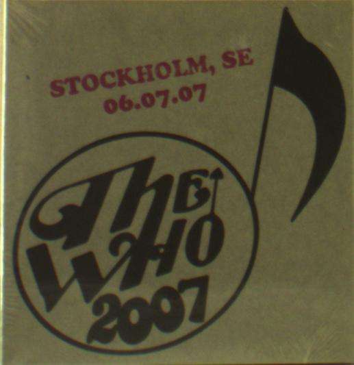 Live - July 6 07 - Stockholm Se - The Who - Musik - Encore Series - 0095225110948 - 4. januar 2019