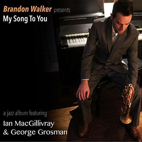 My Song to You: a Jazz Album - Brandon Walker - Muziek - CDB - 0190394399948 - 1 februari 2016