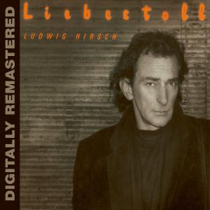 Liebestoll (Digitally Remastered) - Ludwig Hirsch - Muziek - AMADEO - 0602517640948 - 18 november 2008