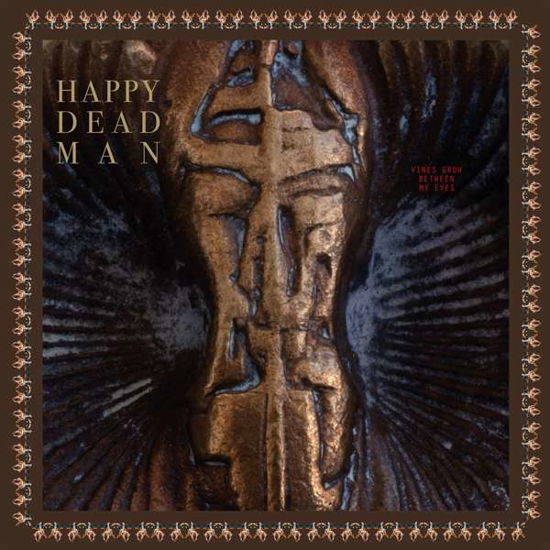Cover for Happy Dead Man · Vines Grow Between My Eyes (LP) (2020)