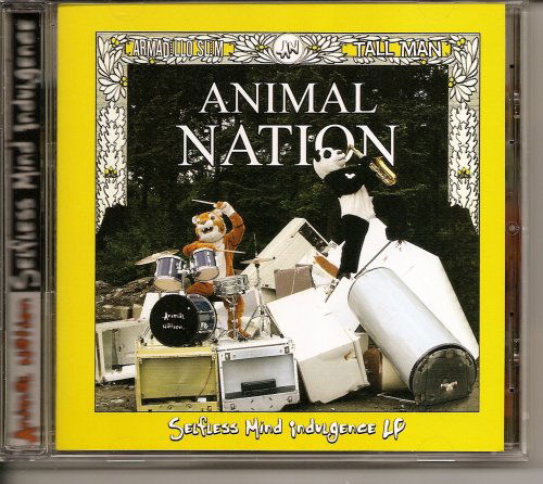 Cover for Animal Nation · Selfless Mind Indulgence (CD) (2006)