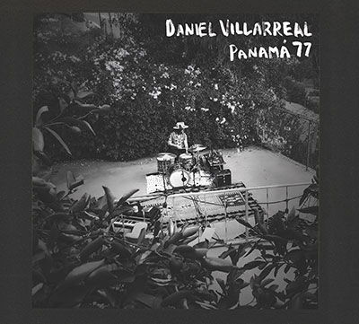 Panama '77 - Daniel Villarreal - Music - UNION - 4988044075948 - June 3, 2022