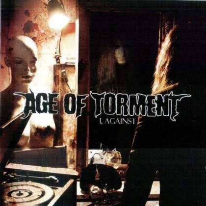 Cover for Age of Torment · I . Against (CD) (2014)