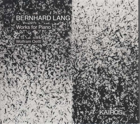 Bernhard Lang: Works for Piano - Wolfram Oettl - Musik - KAIROS - 9120010280948 - 6. August 2021