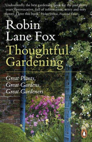 Cover for Robin Lane Fox · Thoughtful Gardening: Great Plants, Great Gardens, Great Gardeners (Paperback Book) (2013)