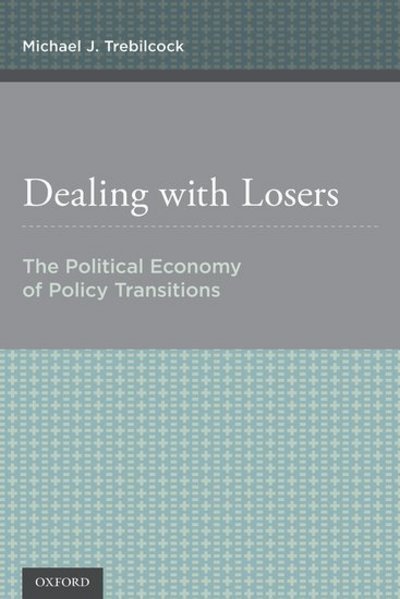 Cover for Trebilcock, Michael J. (Professor of Law and Economics, Professor of Law and Economics, University of Toronto School of Law) · Dealing with Losers: The Political Economy of Policy Transitions (Paperback Bog) (2015)
