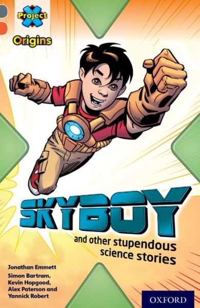 Project X Origins: Grey Book Band, Oxford Level 13: Shocking Science: Skyboy and other stupendous science stories - Project X Origins - Jonathan Emmett - Livros - Oxford University Press - 9780198393948 - 25 de setembro de 2014