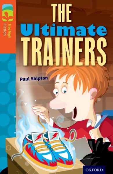 Cover for Paul Shipton · Oxford Reading Tree TreeTops Fiction: Level 13: The Ultimate Trainers - Oxford Reading Tree TreeTops Fiction (Paperback Book) (2014)