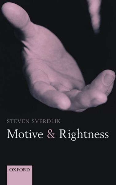 Cover for Sverdlik, Steven (Southern Methodist University) · Motive and Rightness (Hardcover Book) (2011)