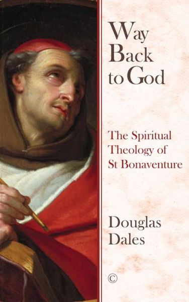 Cover for Douglas Dales · Way Back To God PB: The Spiritual Theology of Saint Bonaventure (Paperback Book) (2019)