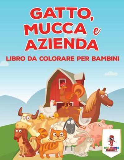 Cover for Coloring Bandit · Gatto, Mucca E Azienda : Libro Da Colorare Per Bambini (Pocketbok) (2017)