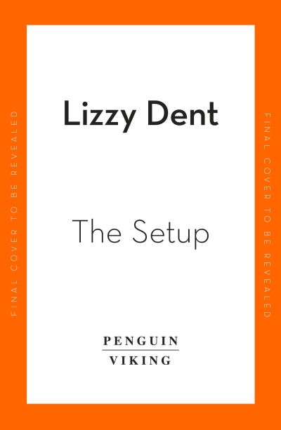 Cover for Lizzy Dent · The Setup: A funny, fresh, feel-good rom-com (Hardcover Book) (2022)