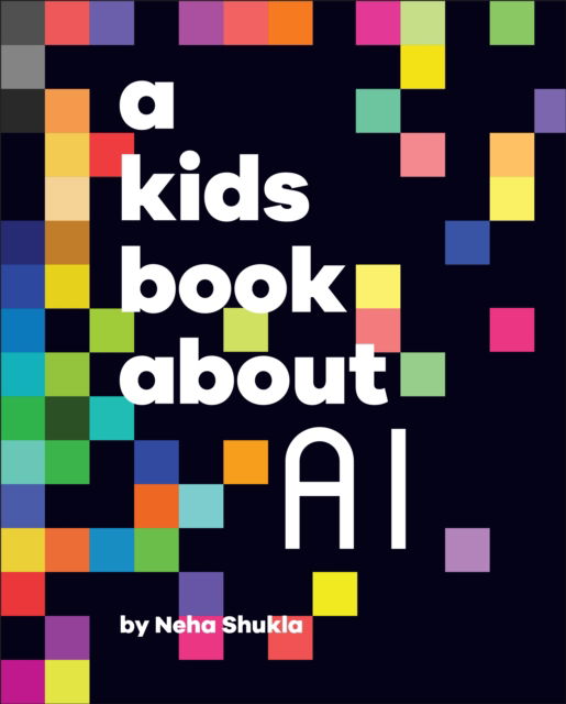 Cover for Neha Shukla · A Kids Book About AI - A Kids Book (Hardcover Book) (2025)