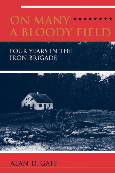 Cover for Gaff, Alan &amp; Maureen · On Many a Bloody Field: Four Years in the Iron Brigade (Taschenbuch) [Reprint edition] (1999)