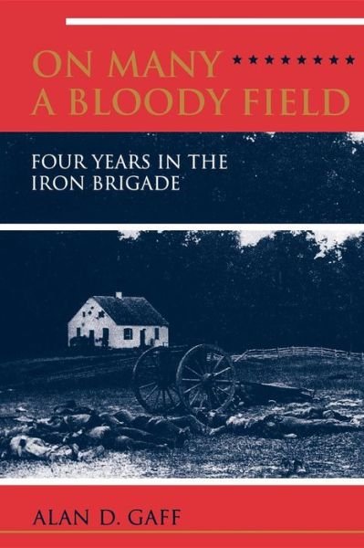 Cover for Gaff, Alan &amp; Maureen · On Many a Bloody Field: Four Years in the Iron Brigade (Paperback Book) [Reprint edition] (1999)