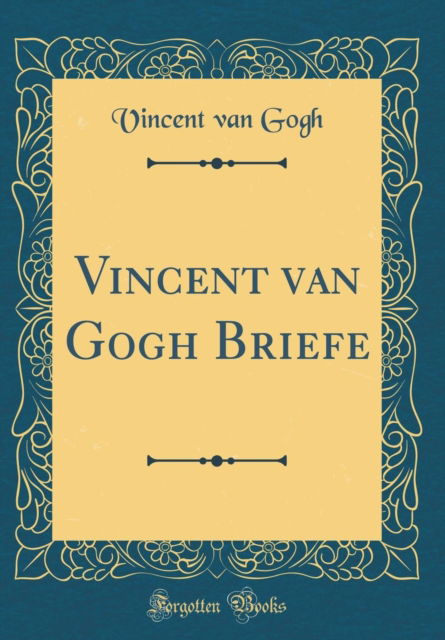 Cover for Vincent van Gogh · Vincent Van Gogh Briefe (Classic Reprint) (Hardcover Book) (2018)