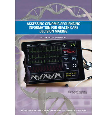 Cover for Institute of Medicine · Assessing Genomic Sequencing Information for Health Care Decision Making: Workshop Summary (Paperback Book) (2014)