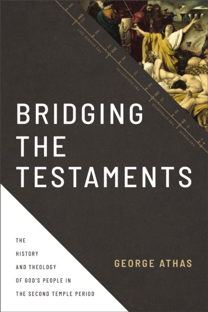 Cover for George Athas · Bridging the Testaments: The History and Theology of God’s People in the Second Temple Period (Hardcover Book) (2023)