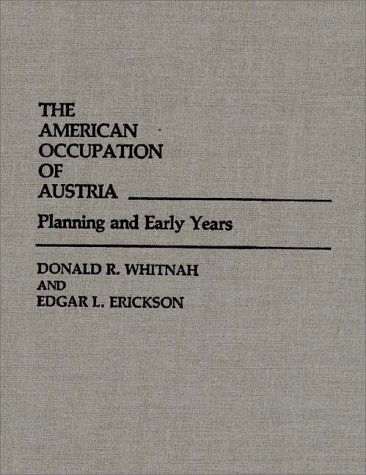 Cover for Ruth W. Erickson · The American Occupation of Austria: Planning and Early Years (Hardcover Book) [First edition] (1985)