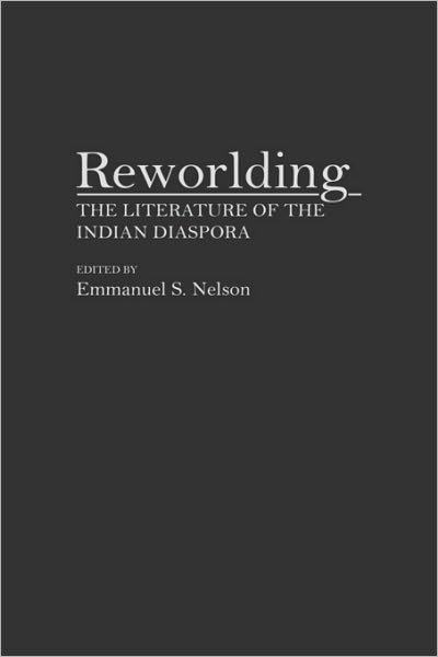 Cover for Emmanuel S Nelson · Reworlding: The Literature of the Indian Diaspora - Contributions to the Study of World Literature (Hardcover Book) (1992)
