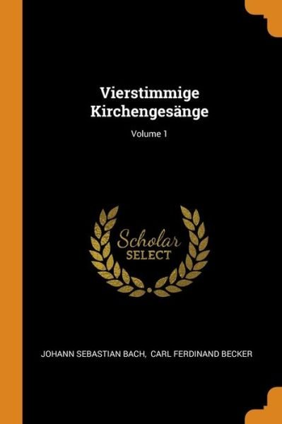 Cover for Johann Sebastian Bach · Vierstimmige Kirchengesänge; Volume 1 (Paperback Book) (2018)