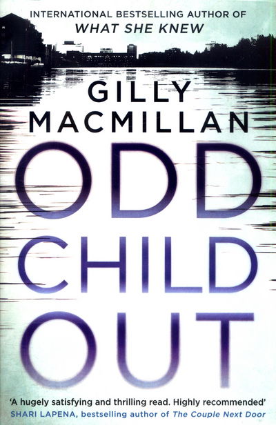 Cover for Gilly MacMillan · Odd Child Out: The most heart-stopping crime thriller you'll read this year from a Richard &amp; Judy Book Club author - DI Jim Clemo (Paperback Book) (2017)