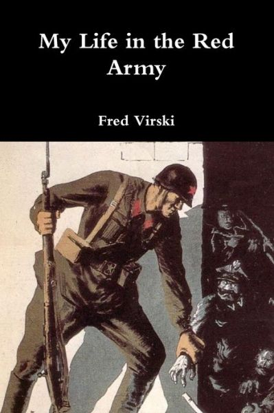 My Life in the Red Army - Fred Virski - Books - Lulu.com - 9780359440948 - February 18, 2019
