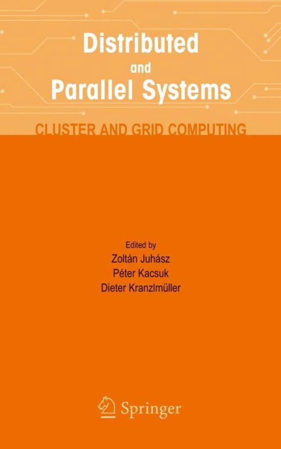 Cover for Z Juhasz · Distributed and Parallel Systems: Cluster and Grid Computing - The Springer International Series in Engineering and Computer Science (Hardcover bog) [2004 edition] (2004)