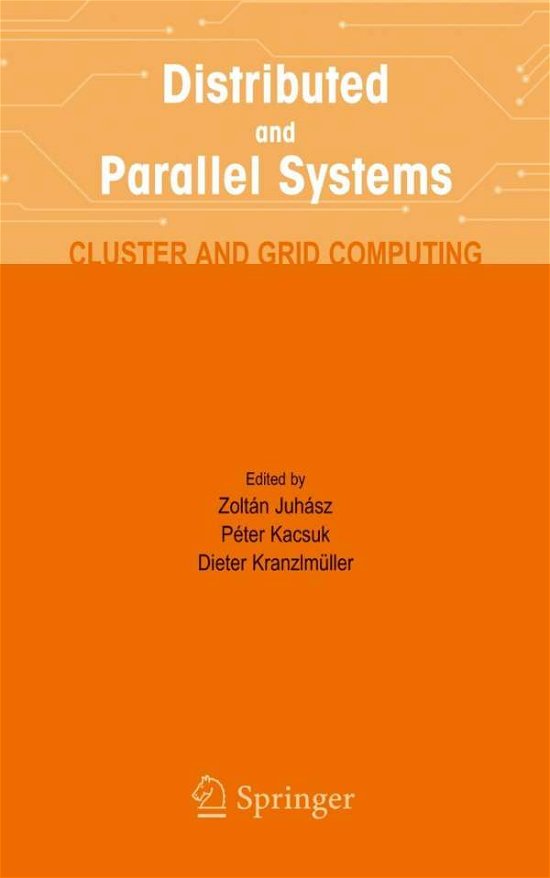 Cover for Z Juhasz · Distributed and Parallel Systems: Cluster and Grid Computing - The Springer International Series in Engineering and Computer Science (Gebundenes Buch) [2004 edition] (2004)