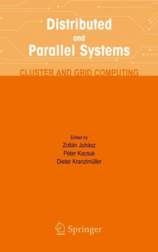 Cover for Z Juhasz · Distributed and Parallel Systems: Cluster and Grid Computing - The Springer International Series in Engineering and Computer Science (Hardcover bog) [2004 edition] (2004)