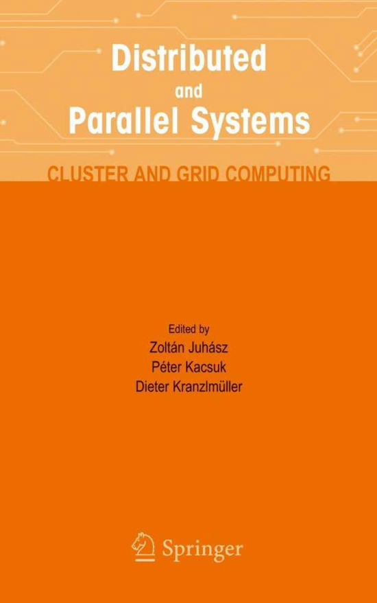 Cover for Z Juhasz · Distributed and Parallel Systems: Cluster and Grid Computing - The Springer International Series in Engineering and Computer Science (Hardcover Book) [2004 edition] (2004)