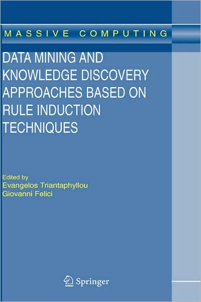 Cover for Evangelos Triantaphyllou · Data Mining and Knowledge Discovery Approaches Based on Rule Induction Techniques - Massive Computing (Hardcover Book) [2006 edition] (2006)