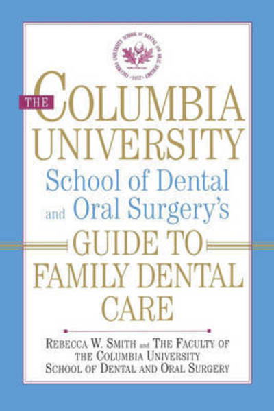 Rebecca W. Smith · The Columbia University School of Dental and Oral Surgery's Guide to Family Dental Care (Paperback Book) (2024)